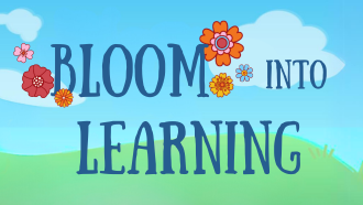 Over a blue sky and green hill, the title text reads Bloom into Learning. Colorful flowers surround the word Bloom.