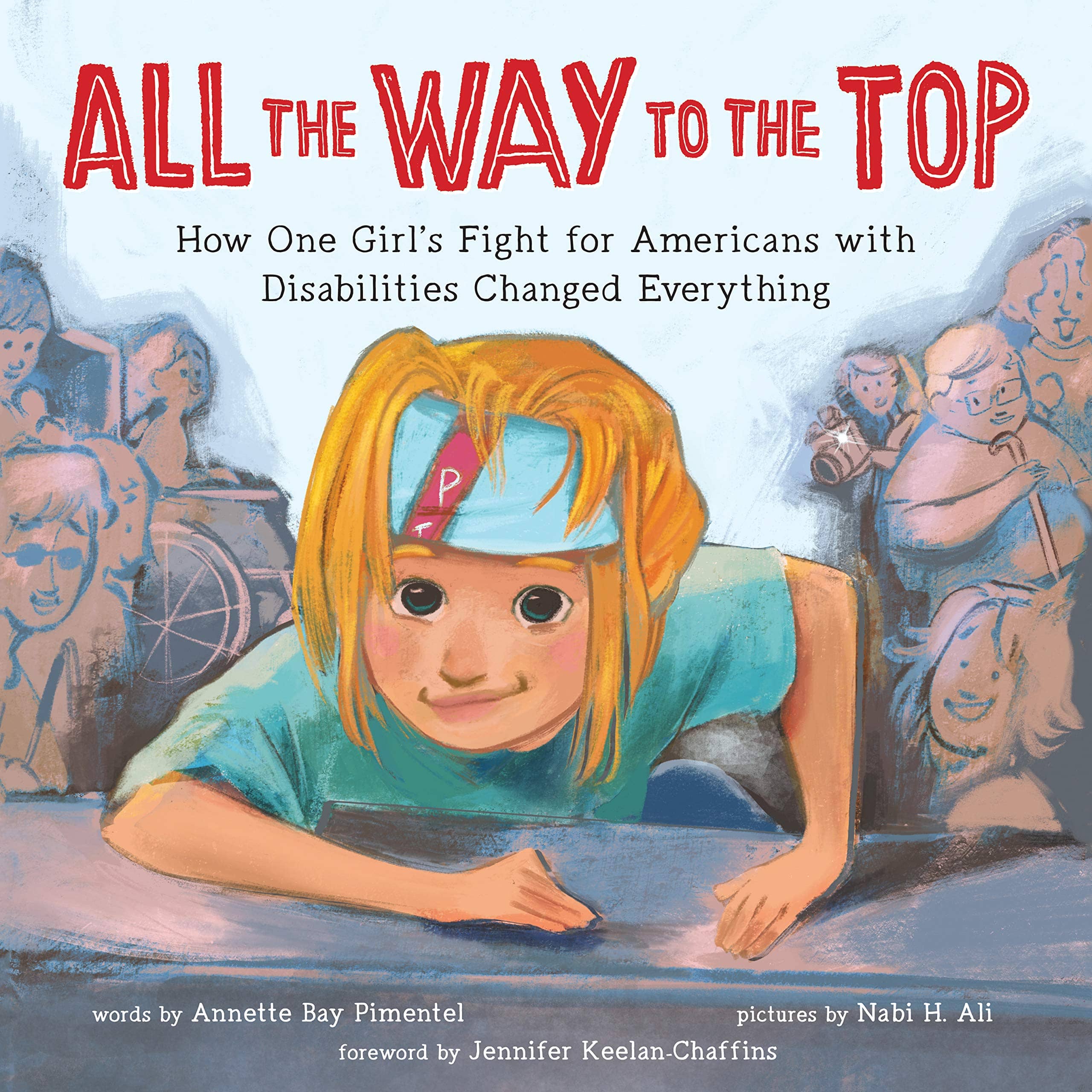 All the Way to the Top: How One Girl’s Fight for Americans with Disabilities Changed Everything book cover