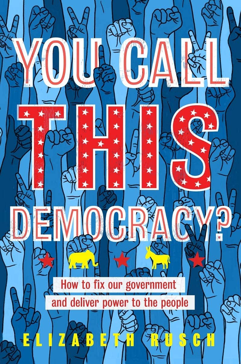 You Call This Democracy?: How to Fix Our Democracy and Deliver Power to the People book cover